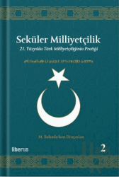 Seküler Milliyetçilik 2 - 21. Yüzyılda Türk Milliyetçiliğinin Pratiği (Ciltli)
