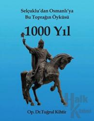 Selçuklu’dan Osmanlı’ya Bu Toprağın Öyküsü 1000 Yıl