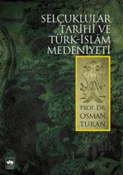 Selçuklular Tarihi ve Türk - İslam Medeniyeti Selçuklular Tarihi ve Türk-İslâm Medeniyeti
