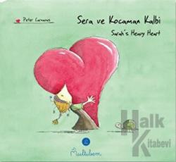 Sera ve Kocaman Kalbi - Sarah's Heavy Heart (Ciltli)