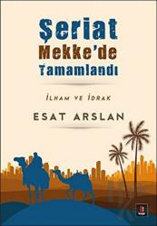 Şeriat Mekke’de  Tamamlandı İlham ve İdrak