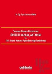 Sermaye Piyasası Hukuku'nda Örtülü Kazanç Aktarımı ve Türk Ticaret Kanunu Açısından Değerlendirilmesi (Ciltli)