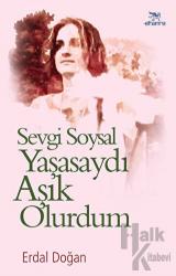 Sevgi Soysal Yaşasaydı Aşık Olurdum