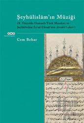 Şeyhülislam’ın Müziği 18. Yüzyılda Osmanlı/Türk Musıkisi ve Şeyhülislam Es'ad Efendi'nin Atrabü'l-Âsâr'ı