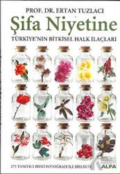 Şifa Niyetine (Ciltli) Türkiye’nin Bitkisel Halk İlaçları, (275 Tanıtıcı Bitki Fotoğrafı ile Birlikte)