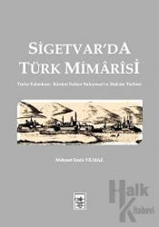 Sigetvar'da Türk Mimarisi Türbe Palankası: Kanuni Sultan Süleyman'ın Makam Türbesi