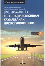 Sivil Havayolu ile Yolcu Taşımacılığından Kaynaklanan Hukukî Sorumluluk (Ciltli)