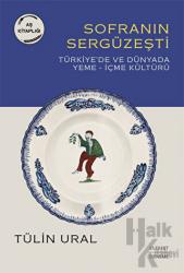Sofranın Sergüzeşti - Türkiye’de ve Dünyada Yeme-İçme Kültürü