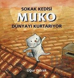 Sokak Kedisi Muko Dünyayı Kurtarıyor (3-6 Yaş Grubu)