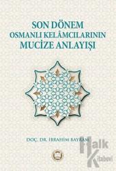 Son Dönem Osmanlı Kelamcılarının Mucize Anlayışı