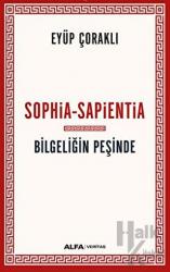 Sophia - Sapientia / Bilgeliğin Peşinde