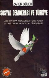 Sosyal Demokrasi ve Türkiye ABD - Avrupa Kıskacında Türkiye'nin Siyasi Tarihi ve Sosyal Demokrasi