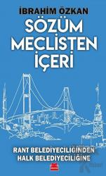 Sözüm Meclisten İçeri Rant Belediyeciliğinden Halk Belediyeciliğine