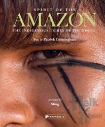 Spirit of the Amazon : The Indigenous Tribes of the Xingu