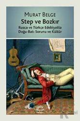 Step ve Bozkır Rusça ve Türkçe Edebiyatta Doğu-Batı Sorunu ve Kültür