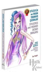 Stilistlik ve Moda Tasarım Çizimleri - Stylistics and Fashion Design Drawing Teknik ve Estetik Aşamalar - Technical and Esthetival Stages