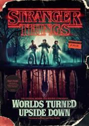 Stranger Things: Worlds Turned Upside Down: The Official Behind The Scenes Companion (Ciltli)