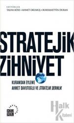 Stratejik Zihniyet Kuramdan Eyleme Ahmet Davutoğlu ve Stratejik Derinlik