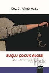 Suçlu Çocuk Algısı İngiltere ve Türkiye Örneğinde Karşılaştırmalı Kültürel Bir Çalışma