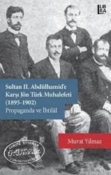 Sultan 2. Abdülhamid’e Karşı Jön Türk Muhalefeti (1895-1902) Propaganda ve İhtilal