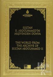 Sultan 2. Abdülhamid'in Arşivinden Dünya - The World From The Archive Of Sultan Abdülhamid 2 (Ciltli)