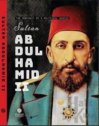 Sultan Abdulhamid 2 - The Portrait Of A Political Genius (Ciltli)