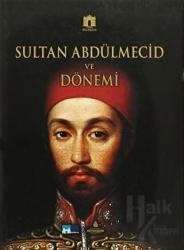 Sultan Abdülmecid ve Dönemi (Ciltli)
