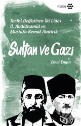 Sultan ve Gazi Tarihi Değiştiren İki Lider 2. Abdülhamid ve Mustafa Kemal Atatürk