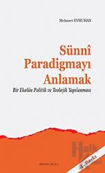 Sünni Paradigmayı Anlamak Bir Ekolün Politik ve Teolojik Yapılanması