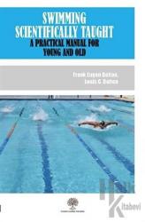 Swimming Scientifically Taught A Practical Manual For Young And Old