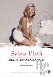 Sylvia Plath: Deli Kızın Aşk Şarkısı