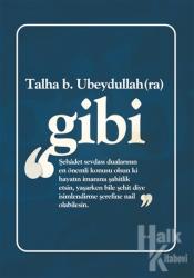 Talha B. Ubeydullah (Ra) Gibi Not Defterim