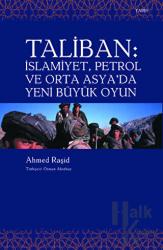 Taliban İslamiyet, Petrol ve Orta Asya’da Yeni Büyük Oyun
