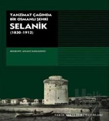 Tanzimat Çağında Bir Osmanlı Şehri Selanik (1830-1912) Tanzimat Çağında Bir Osmanlı Şehri 1830-1912