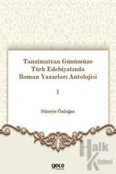 Tanzimattan Günümüze Türk Edebiyatında Roman Yazarları Antolojisi 1