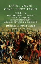 Tarih-i Umumi - Genel Dünya TarihiCilt: IV Haçlı Seferleri - Endülüs - Yüz Yıl Savaşları - Ortaçağ Medeniyeti - Osmanlı Devleti’nin Kuruluşu