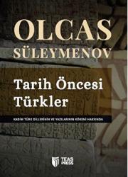 Tarih Öncesi Türkler Kadim Türk Dillerinin ve Yazılarının Kökeni Hakkında