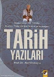Tarih Yazıları Doğumunun 65. Yılında Prof.Dr. Tuncer Baykara'ya Armağan