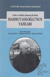 Tarihe ve Kültüre Adanmış Bir Ömür Mahmut Goloğlu'nun Yazıları