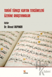 Tarihi Türkçe Kur’an Tercümeleri Üzerine Araştırmalar