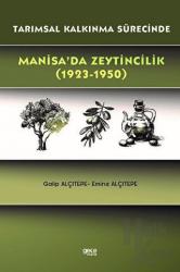 Tarımsal Kalkınma Sürecinde Manisa’da Zeytincilik (1923-1950)