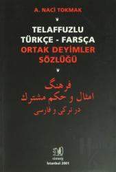Telaffuzlu Türkçe - Farsça Ortak Deyimler Sözlüğü