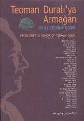 Teoman Duralı’ya Armağan / Festschrift in Honor Teoman Duralı Bir Felsefe-Bilim Çağrısı