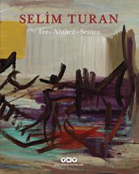 Tez-Antitez-Sentez (Ciltli) Selim Turan’ın Sanat Serüveni