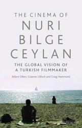 The Cinema of Nuri Bilge Ceylan (Ciltli) The Global Vision of a Turkish Filmmaker