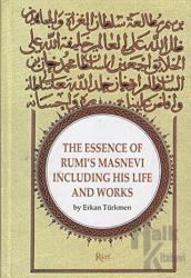 The Essence Of Rumi’s Masnevi Including His Life And Works (Ciltli)