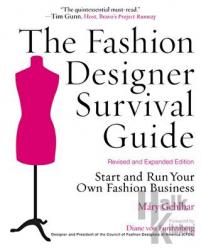The Fashion Designer Survival Guide, Revised and Expanded Edition: Start and Run Your Own Fashion