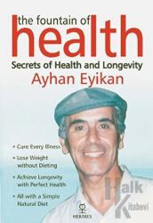 The Fountain of Health Secrets of Health and Longevity