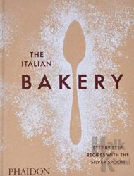 The Italian Bakery (Ciltli) Step by Step Recipes with the Silver Spoon