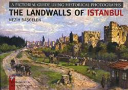 The Landwalls of Istanbul From The Marmara Sea To The Golden Horn:Towers , Gates , Related  Manuments